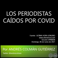 LOS PERIODISTAS CADOS POR COVID - Por ANDRS COLMN GUTIRREZ - Domingo, 06 de Junio de 2021